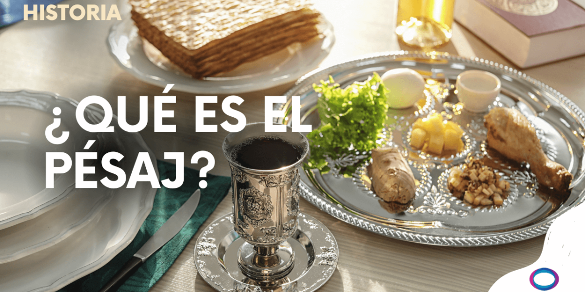 ¿Qué es el Pésaj?